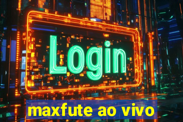 maxfute ao vivo